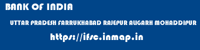 BANK OF INDIA  UTTAR PRADESH FARRUKHABAD RAJEPUR ALIGARH MOHADDIPUR  ifsc code